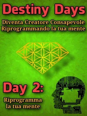 Destiny Days 2: Riprogramma la tua Mente