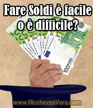 fare soldi facile difficile