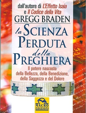 Gregg Braden: La Scienza Perduta della Preghiera