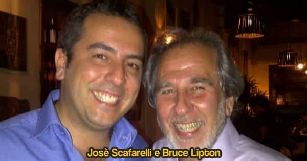 Bruce Lipton e Jose scafarelli