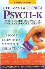 Utilizza la Tecnica Psych-k di Robert M. Williams – Opinioni