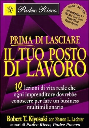 ‘Prima di Lasciare il tuo Posto di Lavoro’ di Robert Kiyosaki