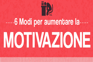 6 modi per aumentare la Motivazione