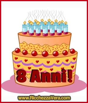 8 Anni di Ricchezza Vera!