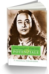 Paramhansa Yogananda Come Risvegliare il Tuo Vero Potenziale