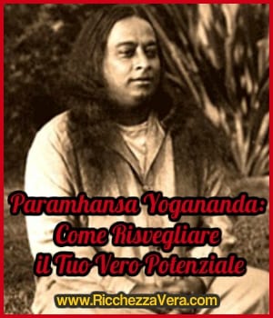 Paramhansa Yogananda: Come Risvegliare il Tuo Vero Potenziale