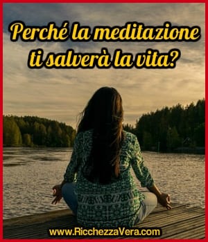 Perchè la meditazione ti salverà la vita