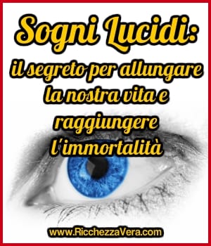 Sogni lucidi: il segreto per allungare la nostra vita e raggiungere l’immortalità