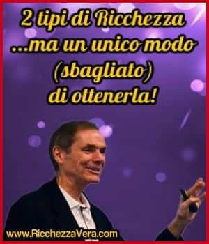 Robert Dilts: 2 tipi di Ricchezza ma un unico modo (sbagliato) di ottenerla